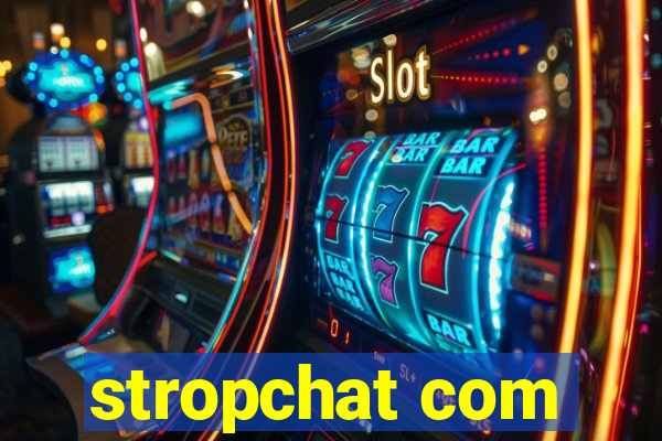 stropchat com